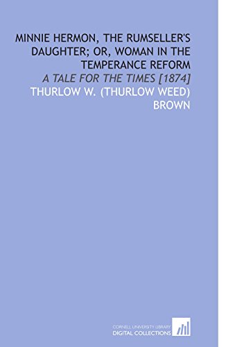 9781112582547: Minnie Hermon, the Rumseller's Daughter; or, Woman in the Temperance Reform: A Tale for the Times [1874]