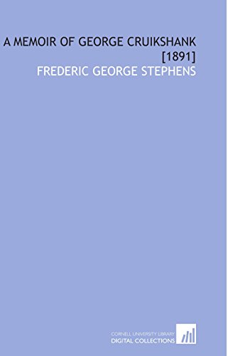 A Memoir of George Cruikshank [1891] (9781112583551) by Stephens, Frederic George