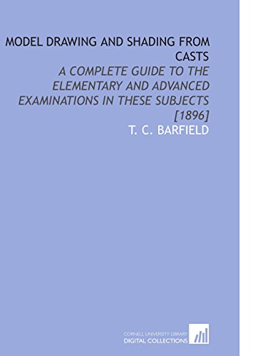9781112583605: Model Drawing and Shading From Casts: A Complete Guide to the Elementary and Advanced Examinations in These Subjects [1896]