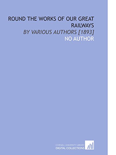 Beispielbild fr Round the Works of Our Great Railways: By Various Authors [1893] zum Verkauf von WorldofBooks
