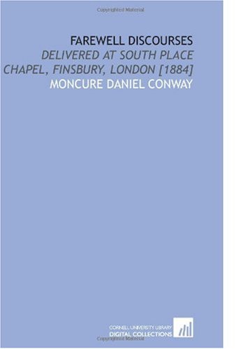 Imagen de archivo de Farewell Discourses: Delivered at South Place Chapel, Finsbury, London [1884] a la venta por Revaluation Books