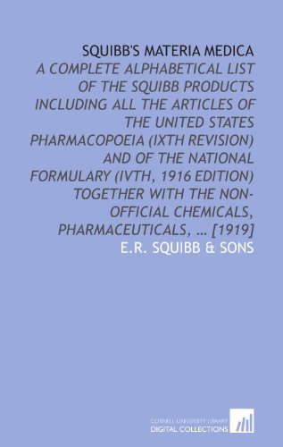 Imagen de archivo de Squibb's materia medica: a complete alphabetical list of the Squibb products including all the articles of the United States pharmacopoeia (IXth revision) . chemicals, pharmaceuticals, ? [1919] a la venta por Revaluation Books
