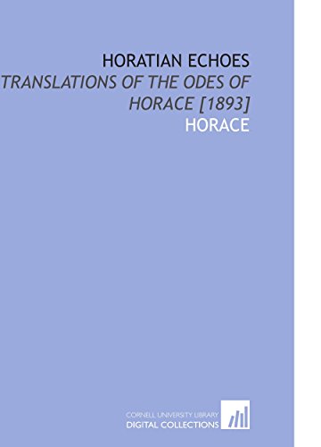 Stock image for Horatian Echoes: Translations of the Odes of Horace [1893] for sale by Revaluation Books