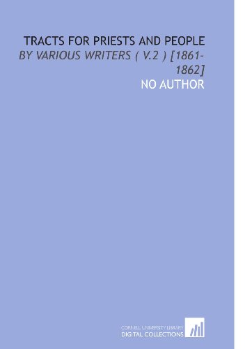 Tracts for Priests and People: By Various Writers ( V.2 ) [1861-1862] (9781112587337) by Author, No