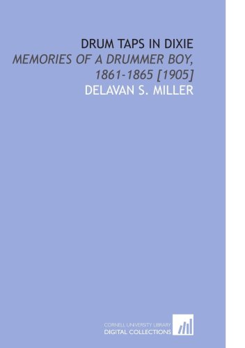 Stock image for Drum Taps in Dixie: Memories of a Drummer Boy, 1861-1865 [1905] for sale by Revaluation Books