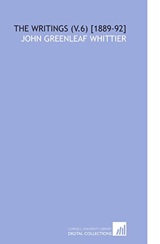 The Writings (V.6) [1889-92] (9781112595950) by Whittier, John Greenleaf