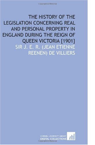 9781112596773: The History of the Legislation Concerning Real and Personal Property in England During the Reign of Queen Victoria [1901]