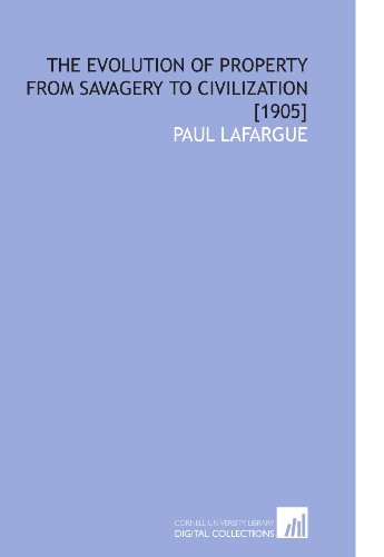 Stock image for The Evolution of Property From Savagery to Civilization [1905] for sale by Revaluation Books