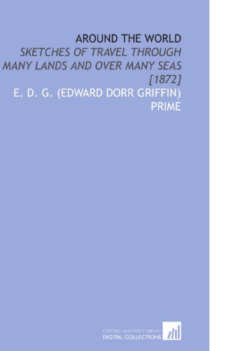 Beispielbild fr Around the World: Sketches of Travel Through Many Lands and Over Many Seas [1872] zum Verkauf von Revaluation Books