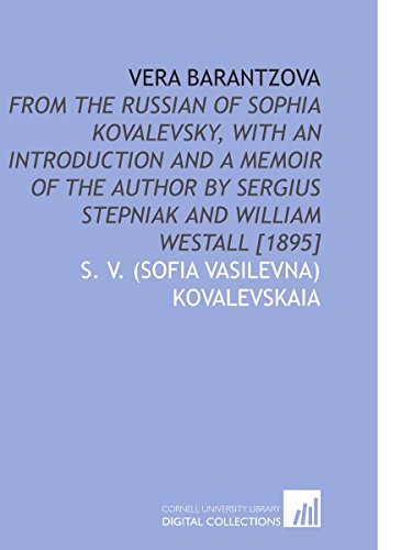 Stock image for Vera Barantzova: From the Russian of Sophia Kovalevsky, With an Introduction and a Memoir of the Author by Sergius Stepniak and William Westall [1895] for sale by Revaluation Books