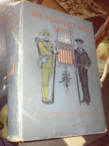 Stock image for The Conflict With Spain: And Conquest of the Philippines; a Standard History Based Upon Official Reports and Descriptions of Eye-Witnesses [1898] for sale by Revaluation Books