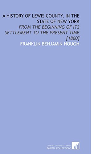9781112604973: A History of Lewis County, in the State of New York: From the Beginning of Its Settlement to the Present Time [1860]