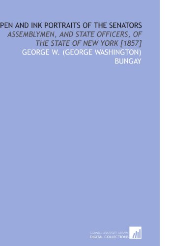 Stock image for Pen and Ink Portraits of the Senators: Assemblymen, and State Officers, of the State of New York [1857] for sale by Revaluation Books