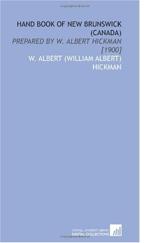 9781112608056: Hand Book of New Brunswick (Canada): Prepared by W. Albert Hickman [1900]