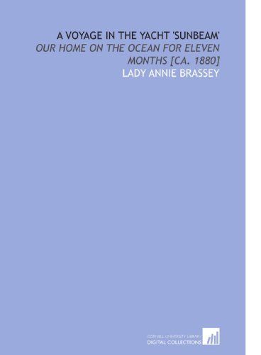 Stock image for A Voyage in the Yacht 'Sunbeam': Our Home on the Ocean for Eleven Months [Ca. 1880] for sale by Revaluation Books
