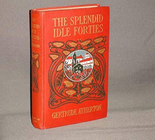 The Splendid Idle Forties -- Stories of Old California (9781112744334) by Atherton, Gertrude
