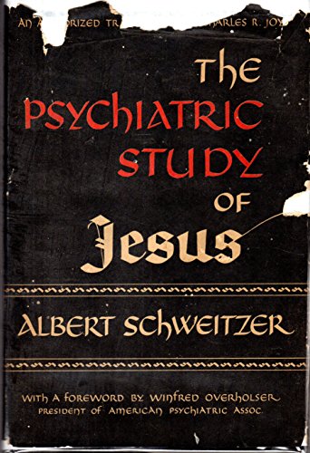 9781112755569: The Psychiatric Study of Jesus : Exposition and Criticism / Translated and with an Introduction by Charles R. Joy and a Foreword by Winfred Overholser