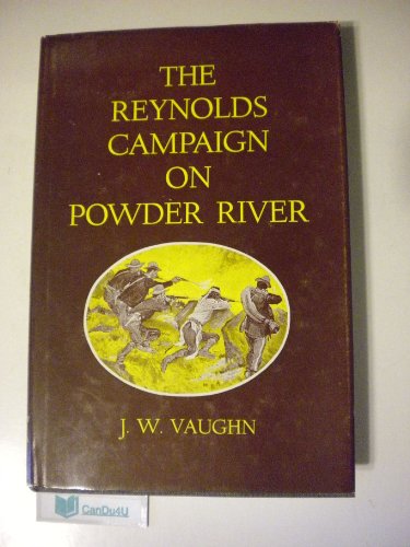 Imagen de archivo de THE REYNOLDS CAMPAIGN ON POWDER RIVER a la venta por HPB-Red