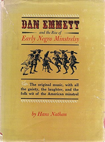 9781112804939: Dan Emmett and the Rise of the Early Negro Minstrelsy by Hans Nathan (1962-12-06)