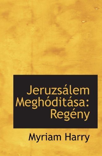 JeruzsÃ¡lem MeghÃ³ditÃ¡sa: RegÃ©ny (9781113001801) by Harry, Myriam