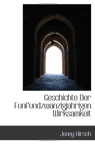 Stock image for Geschichte Der Funfundzwanzigjahrigen Wirksamkeit for sale by Revaluation Books