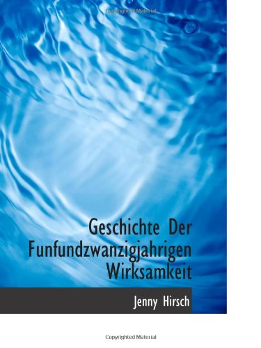 Stock image for Geschichte Der Funfundzwanzigjahrigen Wirksamkeit for sale by Revaluation Books