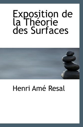 Exposition de la ThÃ©orie des Surfaces (9781113003645) by Resal, Henri AmÃ©