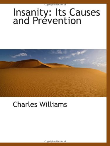 Insanity: Its Causes and Prevention (9781113008985) by Williams, Charles