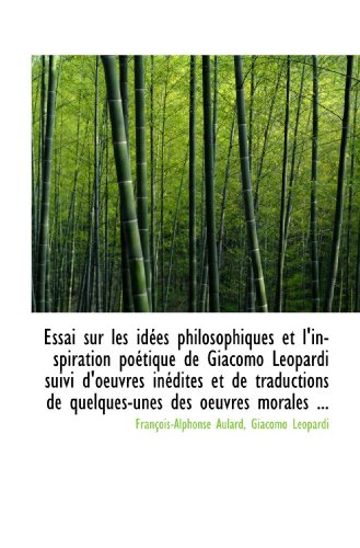 Imagen de archivo de Essai sur les ides philosophiques et l'inspiration potique de Giacomo Leopardi suivi d'oeuvres in a la venta por Revaluation Books