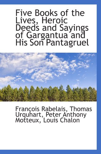 Stock image for Five Books of the Lives, Heroic Deeds and Sayings of Gargantua and His Son Pantagruel for sale by Revaluation Books