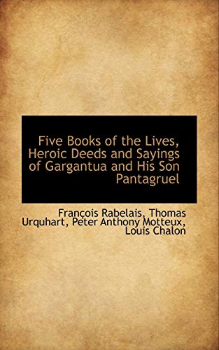 9781113013330: Five Books of the Lives, Heroic Deeds and Sayings of Gargantua and His Son Pantagruel