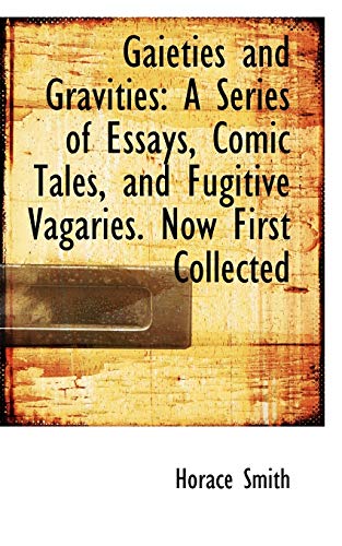 9781113018007: Gaieties and Gravities: A Series of Essays, Comic Tales, and Fugitive Vagaries. Now First Collected