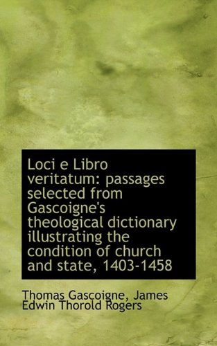 9781113018106: Loci E Libro Veritatum: Passages Selected from Gascoigne's Theological Dictionary Illustrating the C