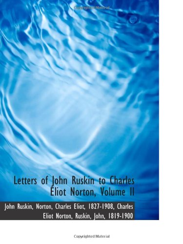 Imagen de archivo de Letters of John Ruskin to Charles Eliot Norton, Volume II a la venta por Revaluation Books