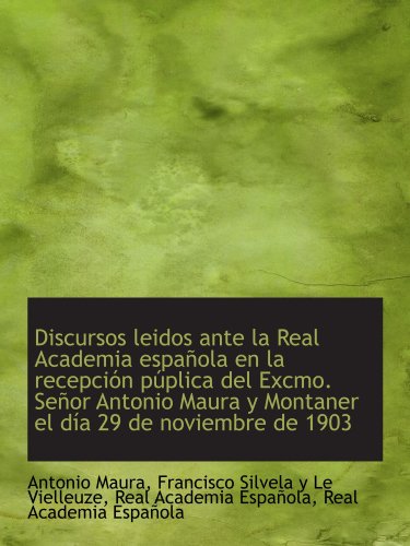 Stock image for Discursos leidos ante la Real Academia espaola en la recepcin pplica del Excmo. Seor Antonio Mau for sale by Revaluation Books