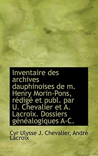 Beispielbild fr Inventaire des archives dauphinoises de m. Henry Morin-Pons, rdig et publ. par U. Chevalier et A. zum Verkauf von Dunaway Books