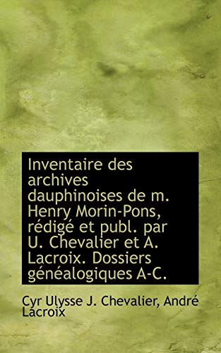 Imagen de archivo de Inventaire des archives dauphinoises de m. Henry Morin-Pons, rdig et publ. par U. Chevalier et A. a la venta por Dunaway Books