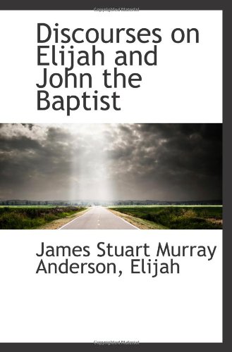 9781113030443: Discourses on Elijah and John the Baptist