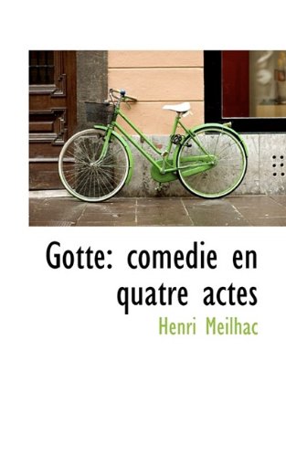 Gotte: comÃ©die en quatre actes (9781113031044) by Meilhac, Henri