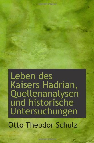 9781113034939: Leben des Kaisers Hadrian, Quellenanalysen und historische Untersuchungen