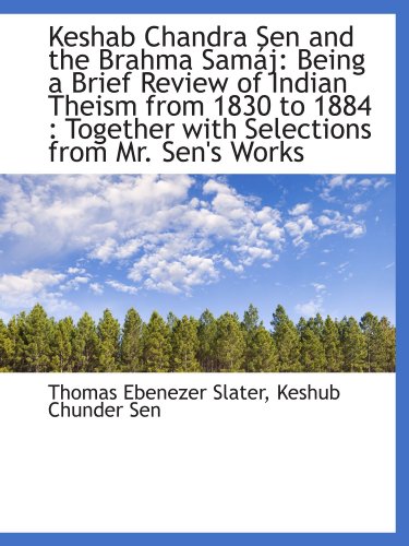Stock image for Keshab Chandra Sen and the Brahma Samj: Being a Brief Review of Indian Theism from 1830 to 1884 : T for sale by Revaluation Books