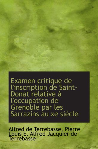 Imagen de archivo de Examen critique de l'inscription de Saint-Donat relative  l'occupation de Grenoble par les Sarrazin a la venta por Revaluation Books