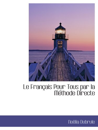 Imagen de archivo de Le Franais Pour Tous par la Mthode Directe a la venta por Revaluation Books