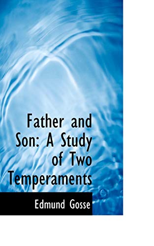 Father and Son: A Study of Two Temperaments (9781113044457) by Gosse, Edmund