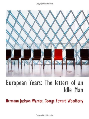 Imagen de archivo de European Years: The letters of an Idle Man a la venta por Revaluation Books