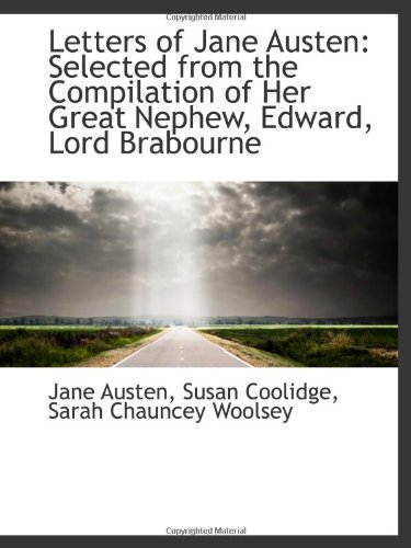 Imagen de archivo de Letters of Jane Austen: Selected from the Compilation of Her Great Nephew, Edward, Lord Brabourne a la venta por Revaluation Books