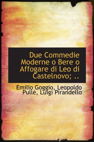 9781113047953: Due Commedie Moderne o Bere o Affogare di Leo di Castelnovo; ..