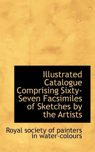 9781113048653: Illustrated Catalogue Comprising Sixty-Seven Facsimiles of Sketches by the Artists