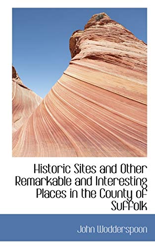 Stock image for Historic Sites and Other Remarkable and Interesting Places in the County of Suffolk for sale by PBShop.store UK