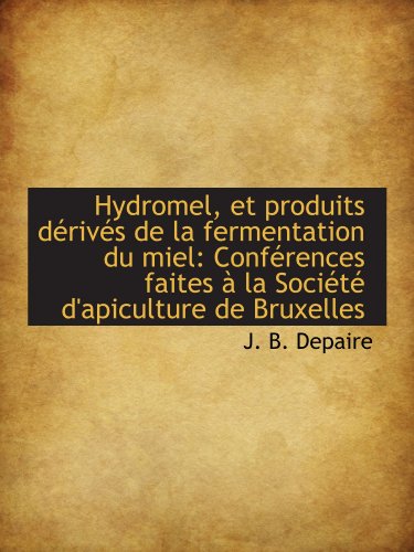 9781113051493: Hydromel, et produits drivs de la fermentation du miel: Confrences faites  la Socit d'apicultu